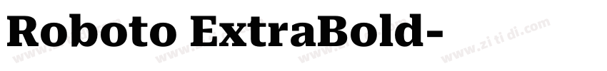 Roboto ExtraBold字体转换 Roboto ExtraBold字体转换